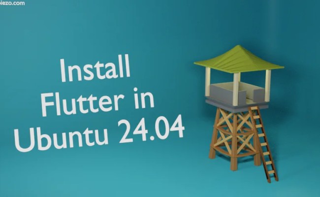 Install Flutter In Ubuntu 24.04 – TechPiezo