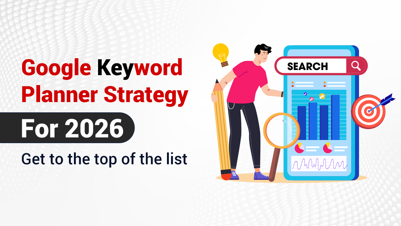 Google Keyword Planner Strategy For 2026 Get To The Top Of The List Artboard 2 1 