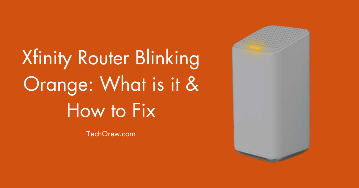 Xfinity Router Blinking Orange: What is it & How to Fix