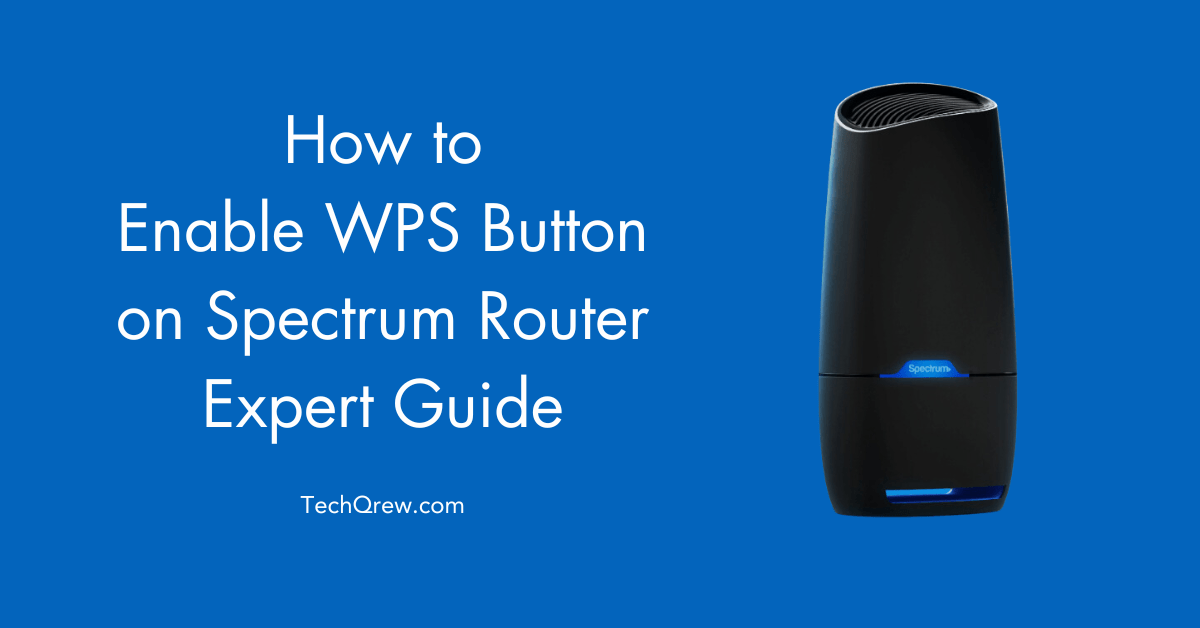 How to Enable WPS Button on Spectrum Router: Expert Guide