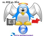 Linux Desktop Environments Gnome Vs Kde Vs Xfce Tech Refreshing