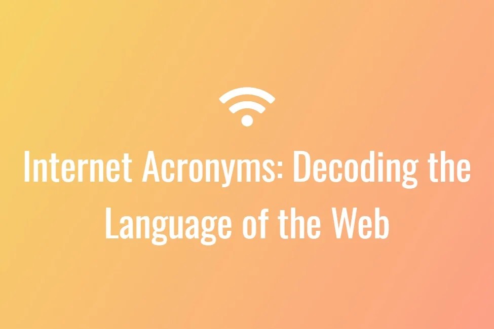 Internet acronyms: decoding the language of the web