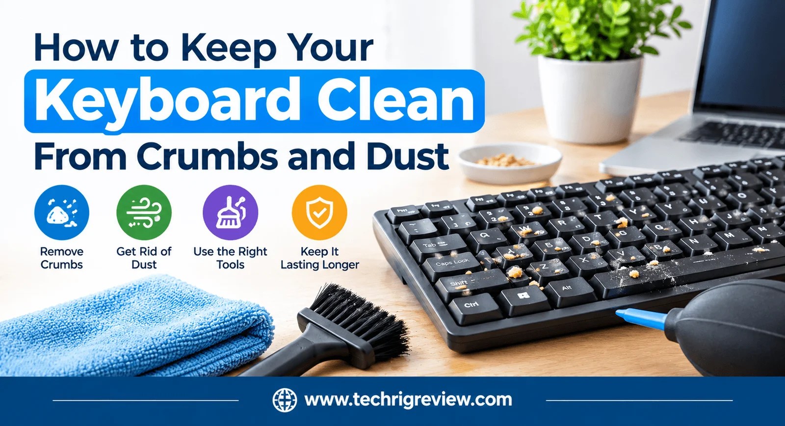 How to Keep Your Keyboard Clean From Crumbs and Dust