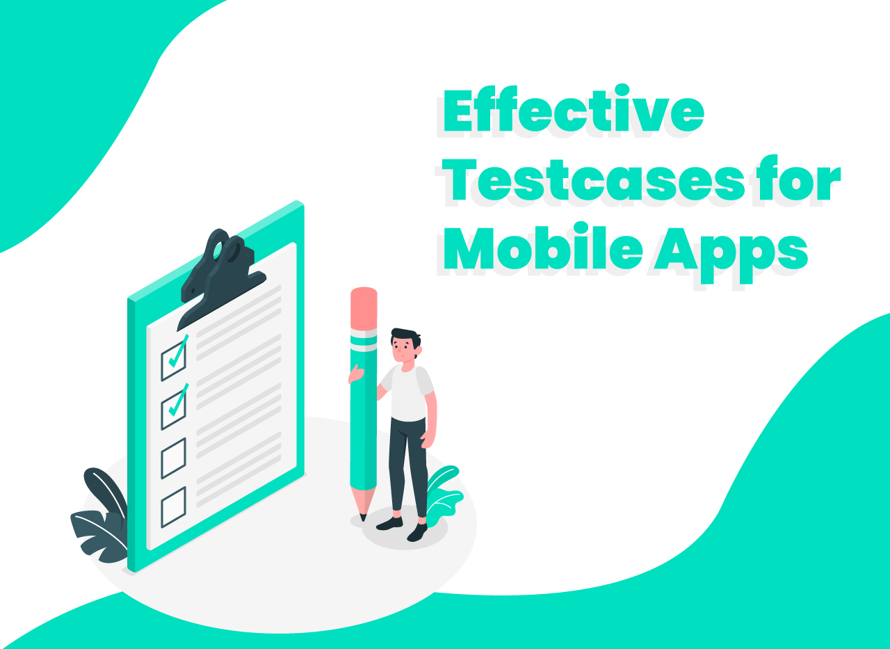 Testcases for effective mobile app testing