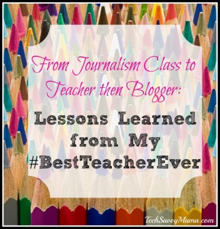 From Journalism Class to Teacher then Blogger: Lessons Learned from My #BestTeacherEver