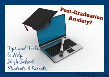 Tips and Tools to Help High School Students & Parents with Post-Graduation Anxiety