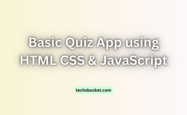 TechsBucket - Basic Quiz App Using HTML CSS & JavaScript