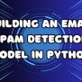 Building An Email Spam Detection Model In Python - TechsBucket