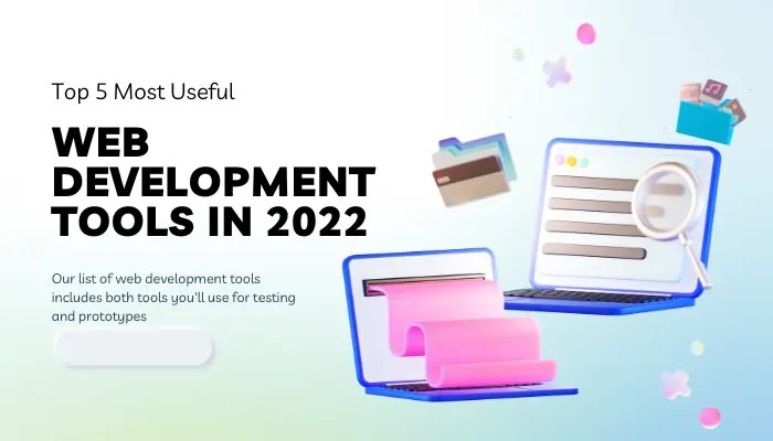 The Five Most Useful Web Development Tools In 2022 | Tech Taalk