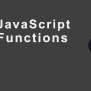 JavaScript Functions - Grow Together By Sharing Knowledge
