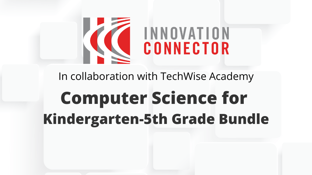 Innovation Connector in collaboration with TechWise Academy: Computer Science for Kindergarten-5th Grade Bundle