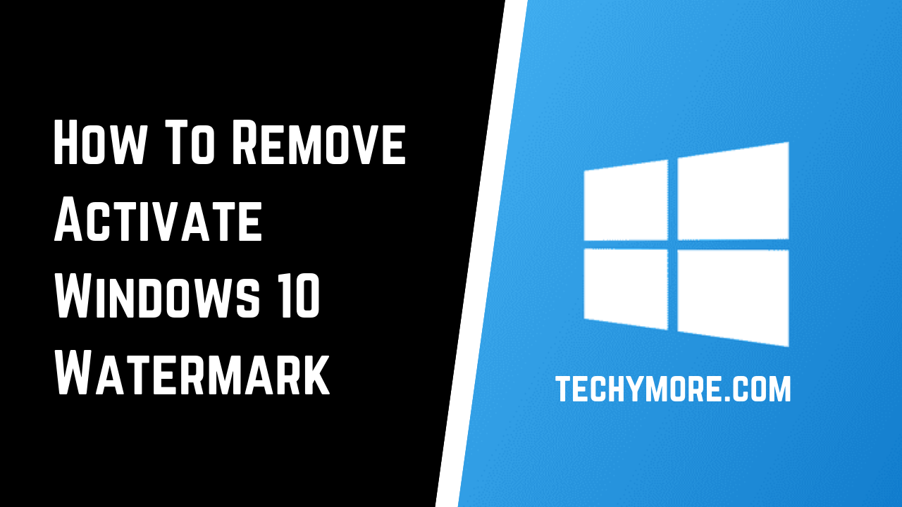 How To Remove Activate Windows 10 Watermark Full Guide