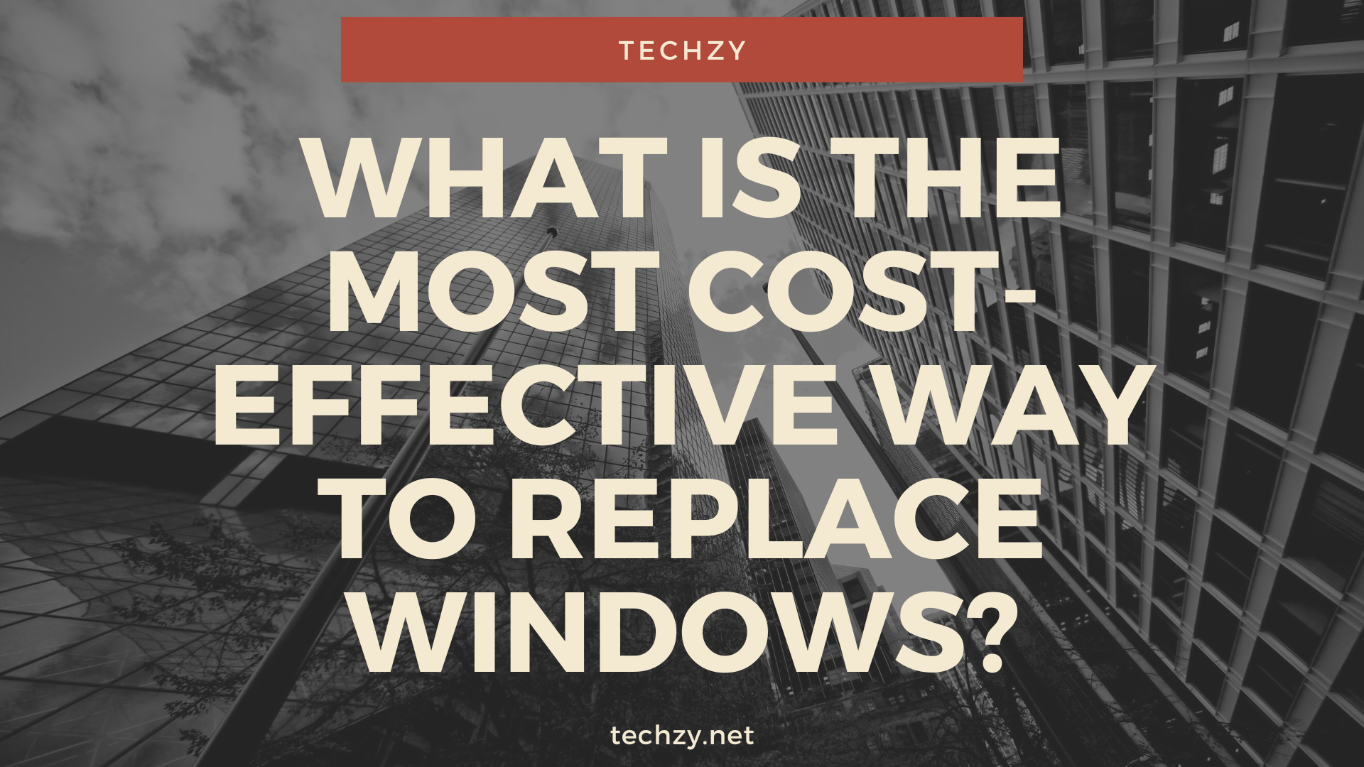 What Is the Most Cost-Effective Way to Replace Windows?