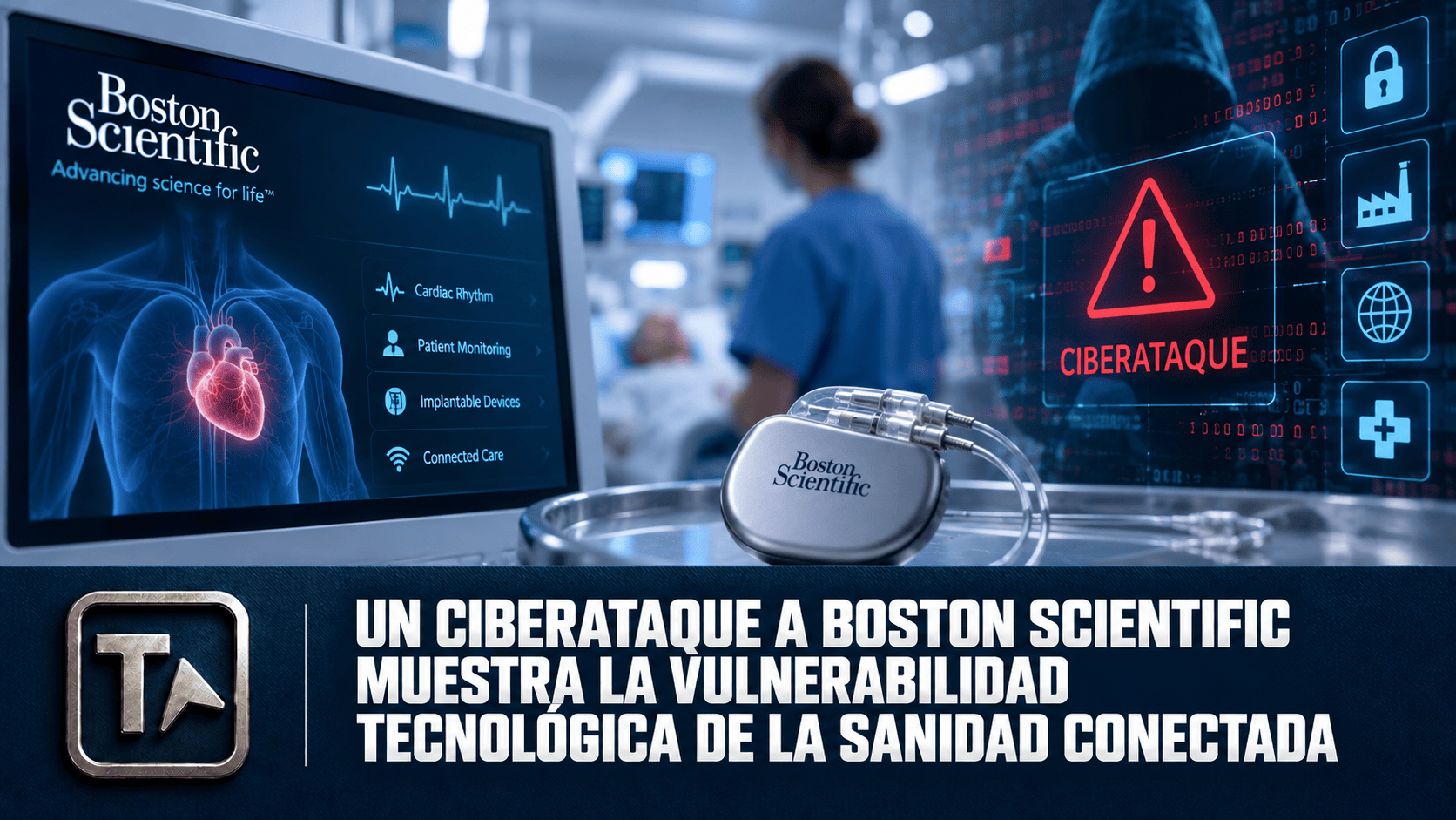 Un ciberataque a Boston Scientific muestra la vulnerabilidad tecnológica de la sanidad conectada