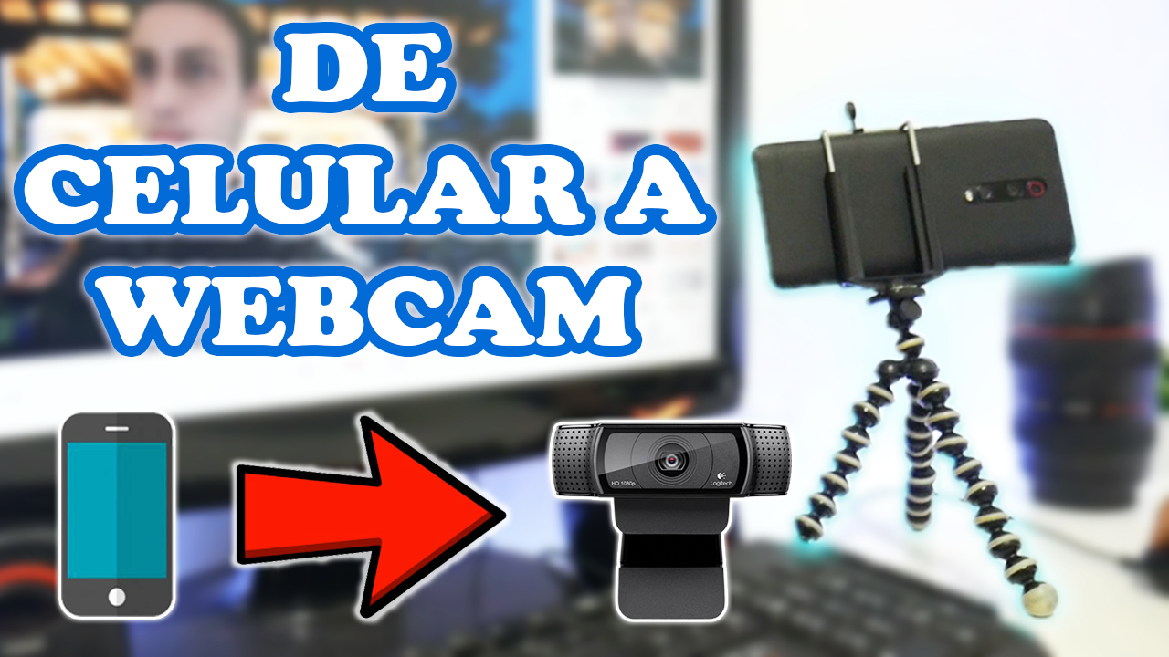 como usar el celular como webcam