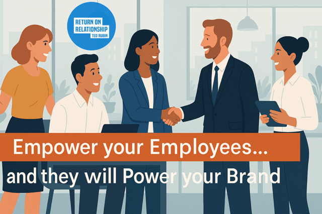 Return on Relationship Begins with Your Employees