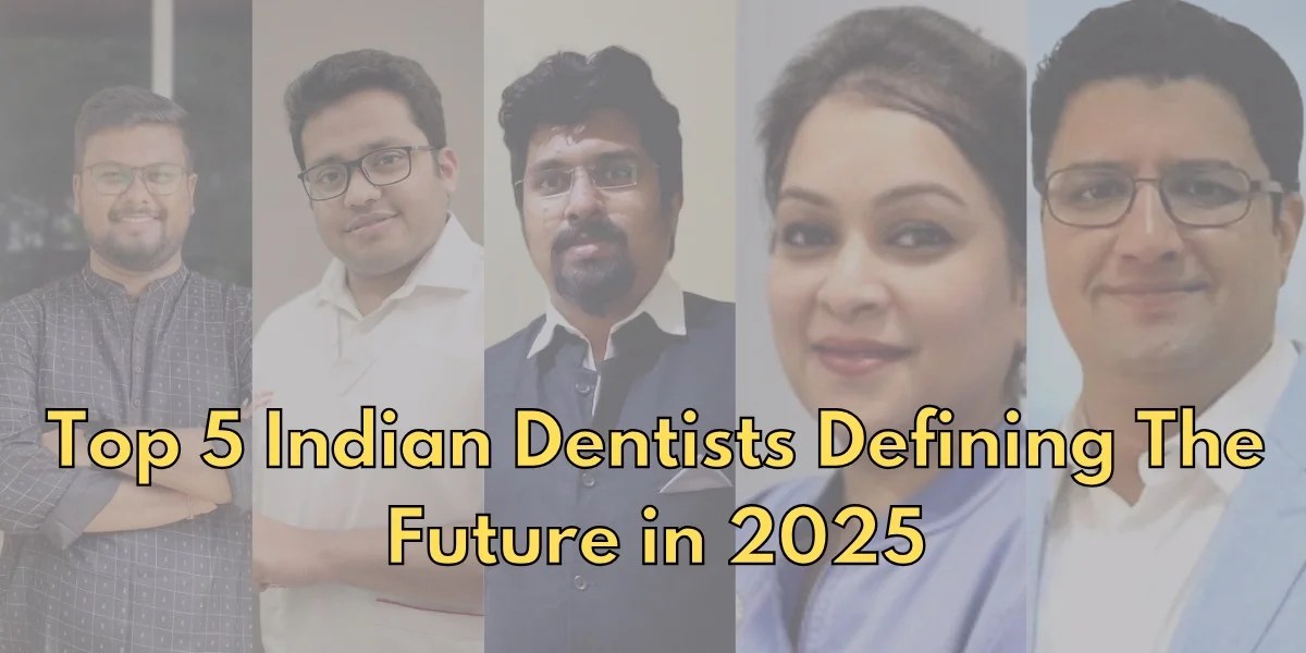 Top 5 Indian Dentists Defining The Future In 2025 Latest Global News Bnhjk 