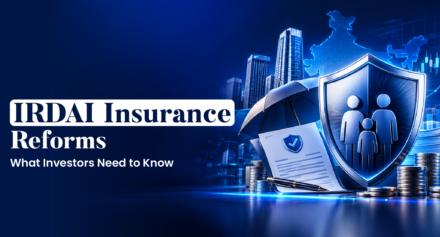 IRDAI Insurance Reforms: What Will Change for Insurance Buyers?