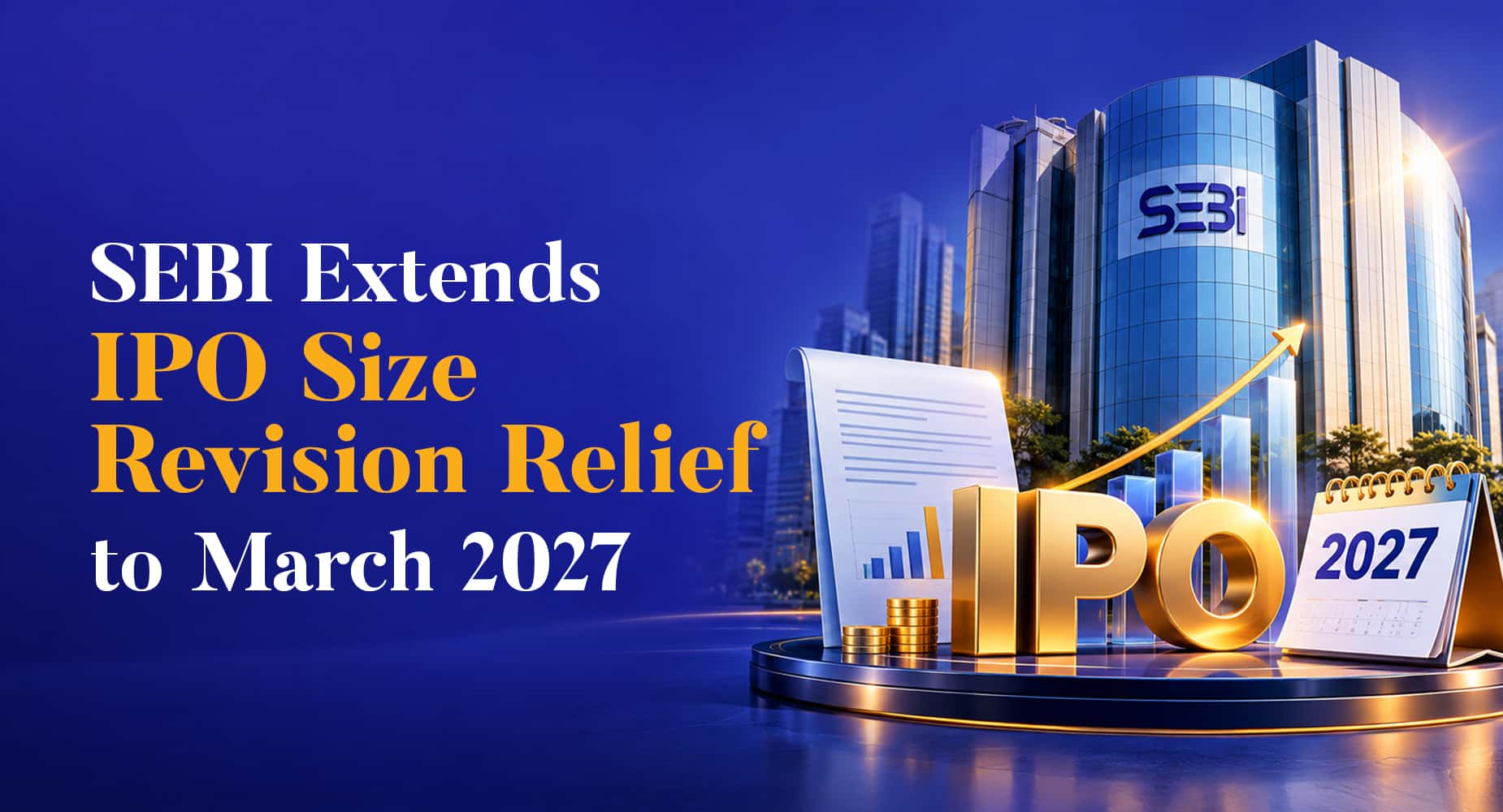 SEBI Extends IPO Fresh Issue Size Change Rule Till March 2027
