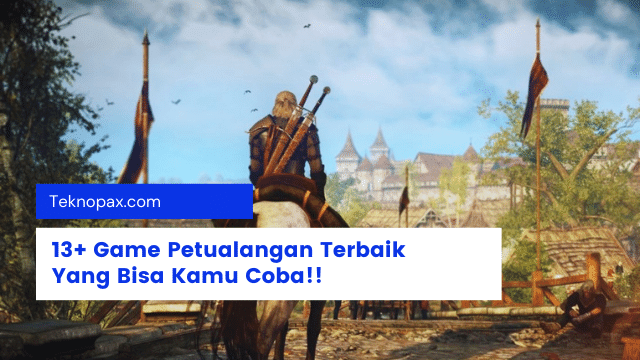 Rekomendasi 13+ game petualangan terbaik yang layak dimainkan untuk