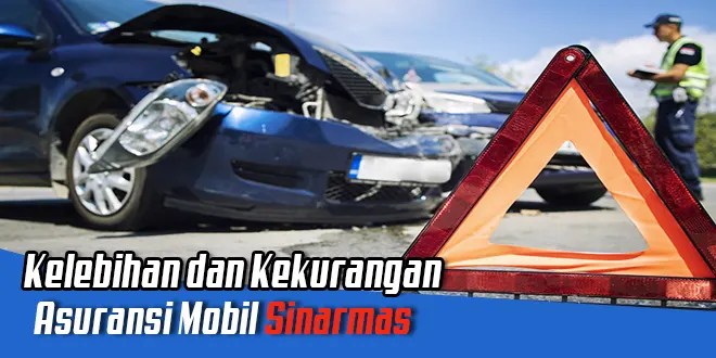 Review singkat asuransi mobil sinarmas, kelebihan dan kekurangan