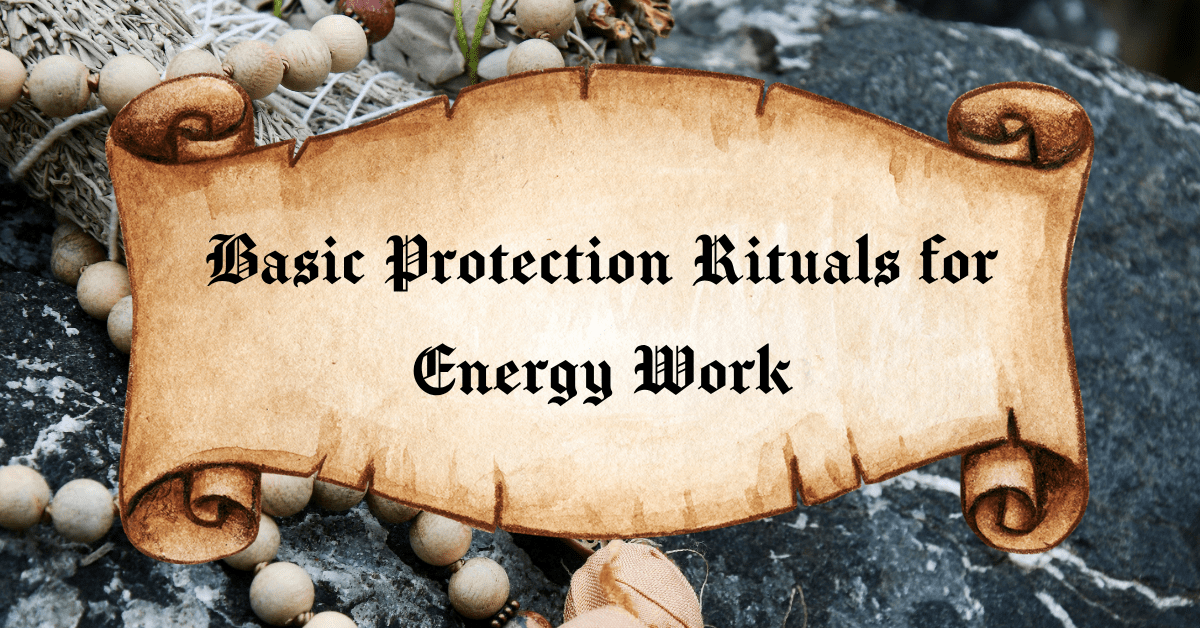 Basic Protection Rituals for Energy Work