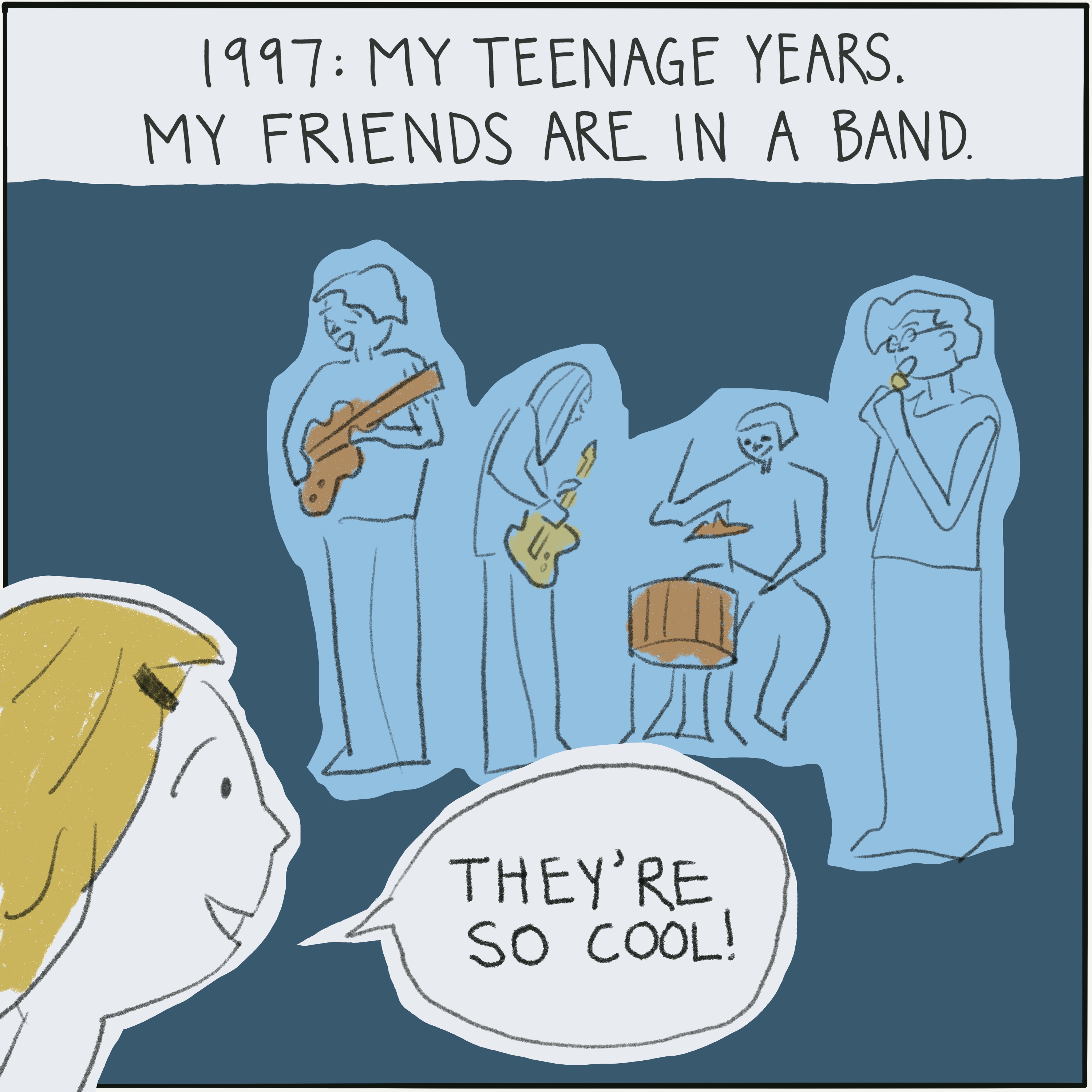 A panel from a comic. The caption reads: “1997. My teenage years. My friends are in a band.” A sketch of a band is in the middle of the panel. In the foreground, I (Tess) am looking on, and there’s a speech bubble saying “They’re so cool!”