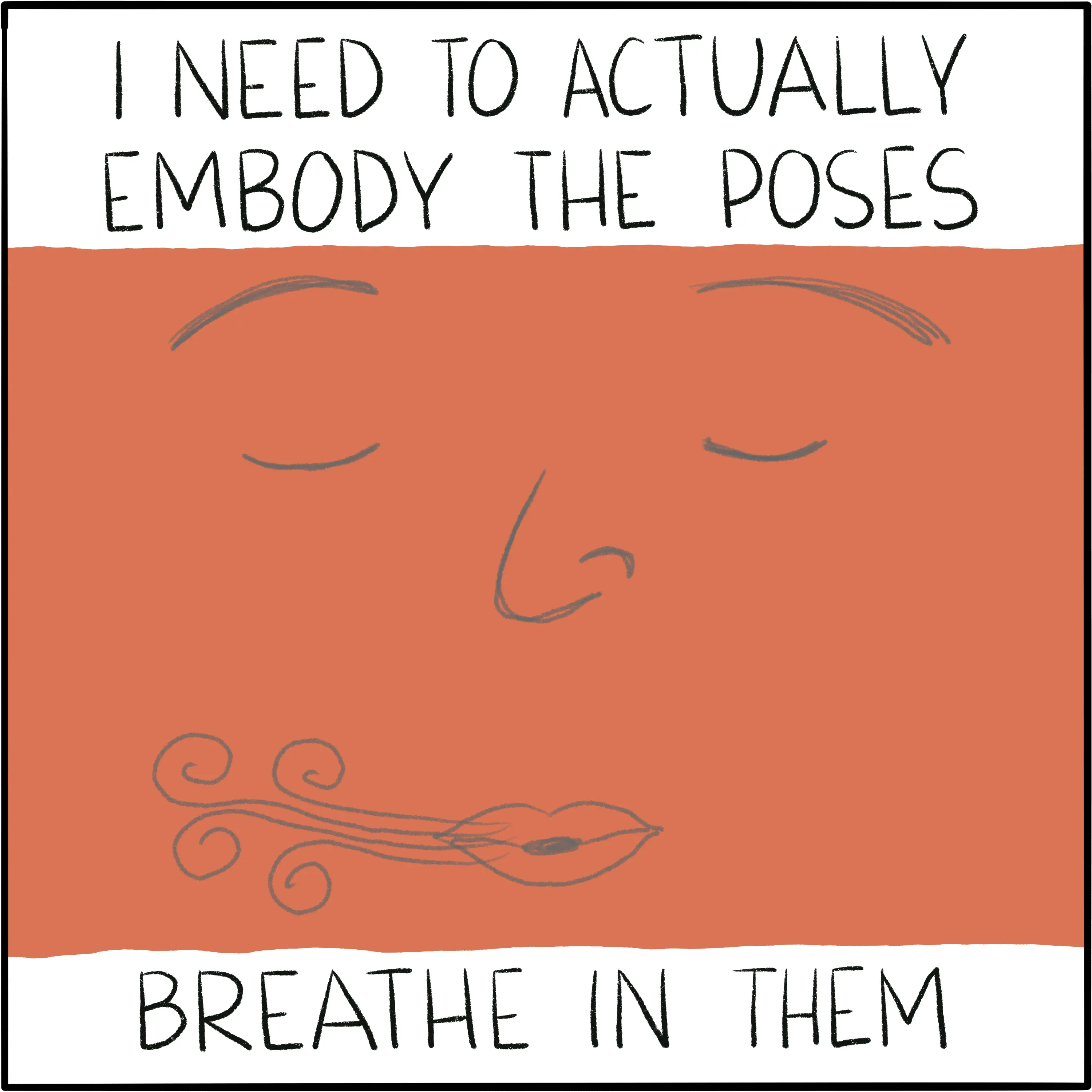 A closeup of my face with eyes closed. My mouth has visible breath coming out of it. The caption reads "I need to actually embody the poses. Breathe in them."