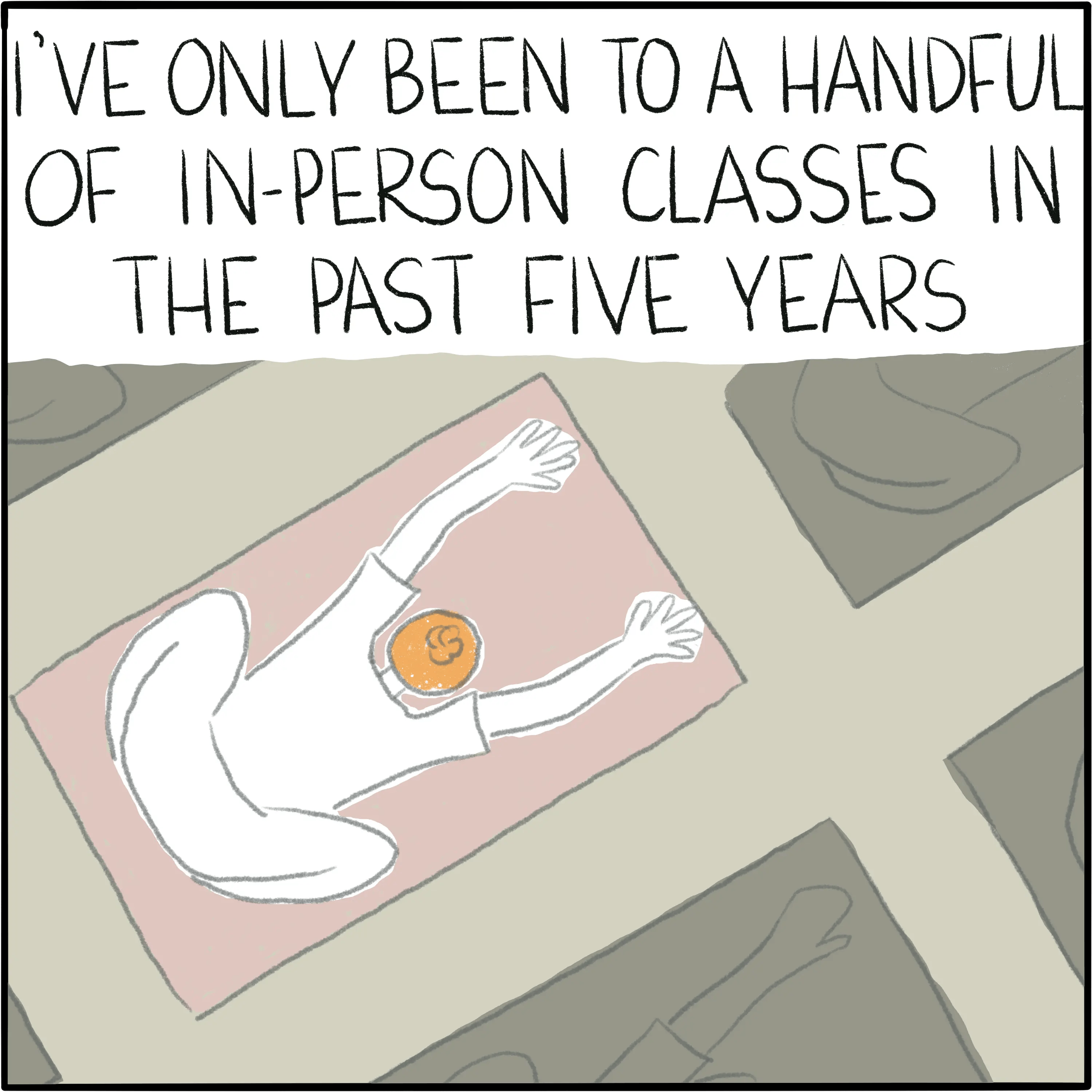 In child's pose on a mat, surrounding by other people on their mats doing child's pose. The caption reads "I've only been to a handful of in-person classes in the past five years."