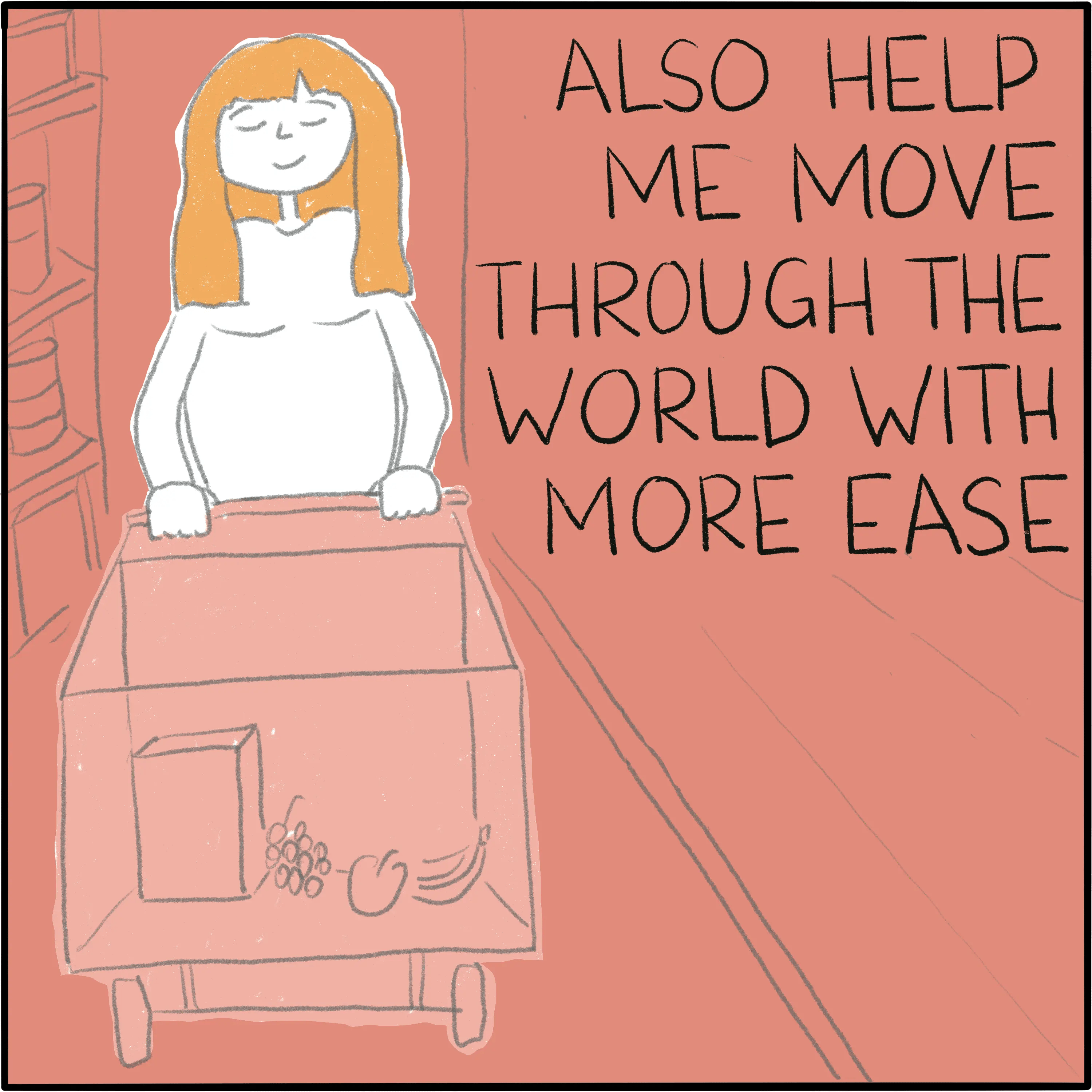 Pushing a trolley in the supermarket. The caption reads "Also help me move through the world with more ease."