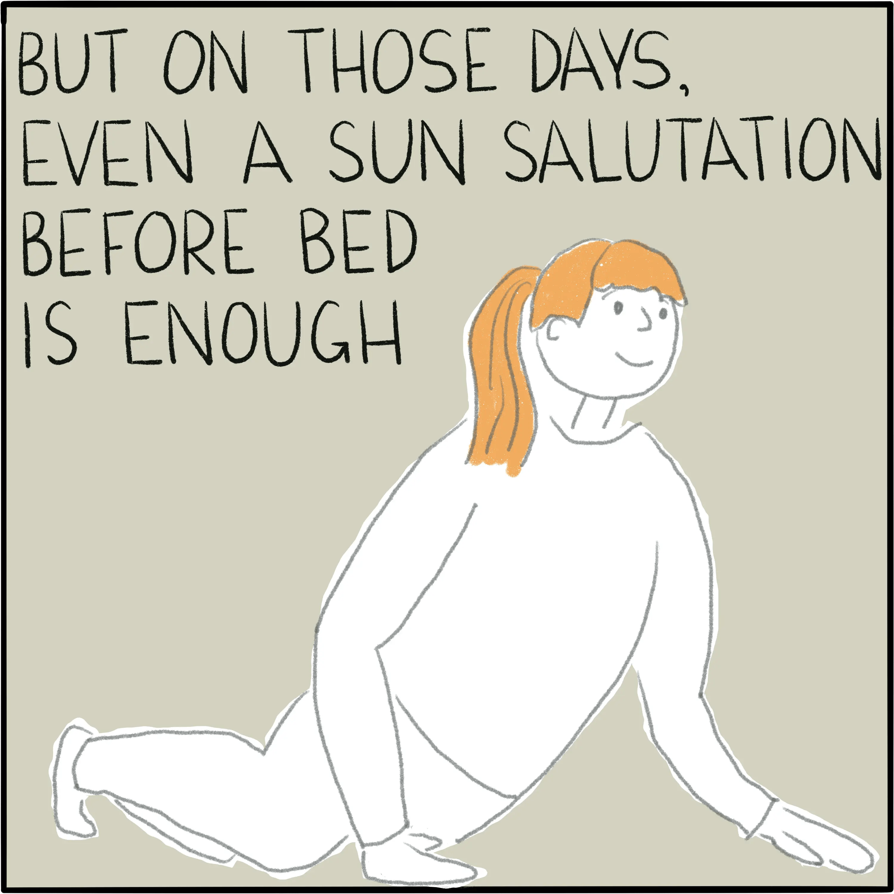 In cobra pose. The caption reads "But on those days, even a sun salutation before bed is enough."