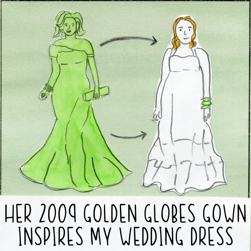 Her 2009 Golden Globes gown inspires my wedding dress.