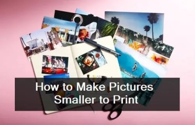 Make Pictures Smaller to Print - A Step-by-Step Guide 2 Make Pictures Smaller to Print for Perfect Quality
