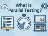 What Is Parallel Testing Test Automation Tools