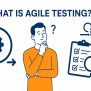 What Is Agile Testing? - Test Automation Tools
