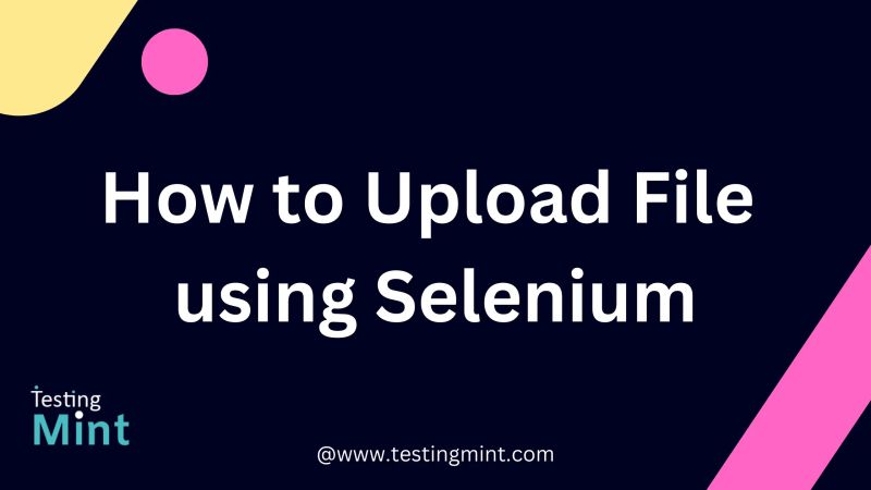 How To Upload File Using Selenium Testingmint - Amazing 8K Vintage Images | Free Download