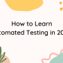 Automated Functional Testing — How To Do And Best Practices?