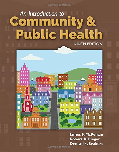 An Introduction to Community & Public Health (9th Edition) Format: PDF eTextbooks ISBN-13: 978-1284108415 ISBN-10: 1284108414 Delivery: Instant Download Authors: James F. McKenzie Publisher: Jones & Bartlett