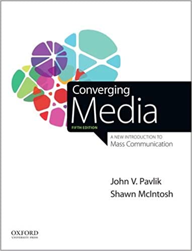 Converging Media - A New Introduction to Mass Communication (5th Edition) Format: PDF eTextbooks ISBN-13: 978-0190271510 ISBN-10: 0190271515 Delivery: Instant Download Authors: John V. Pavlik Publisher: Oxford University Press