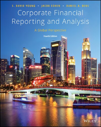 Corporate Financial Reporting and Analysis - A Global Perspective (4th Edition) Format: PDF eTextbooks ISBN-13: 978-1119494577 ISBN-10: 1119494575 Delivery: Instant Download Authors: S. David Young Publisher: Wiley