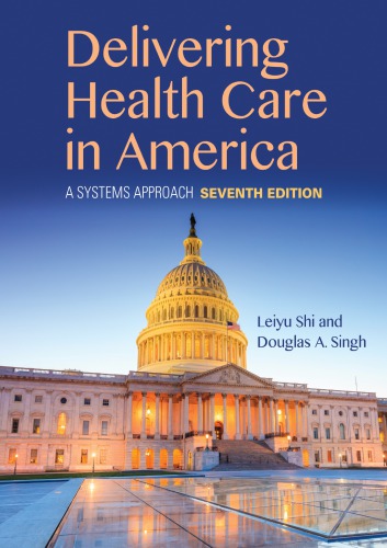 Delivering Health Care in America - A Systems Approach (7th Edition) Format: PDF eTextbooks ISBN-13: 978-1284124491 ISBN-10: 9781284124491 Delivery: Instant Download Authors: Leiyu Shi Publisher: Jones & Bartlett Learning