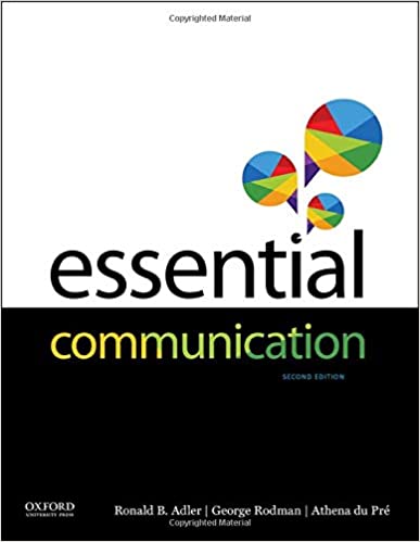 Essential Communication (2nd Edition) Format: PDF eTextbooks ISBN-13: 978-0190650087 ISBN-10: 0190650087 Delivery: Instant Download Authors: Ronald Adler Publisher: Oxford University Press