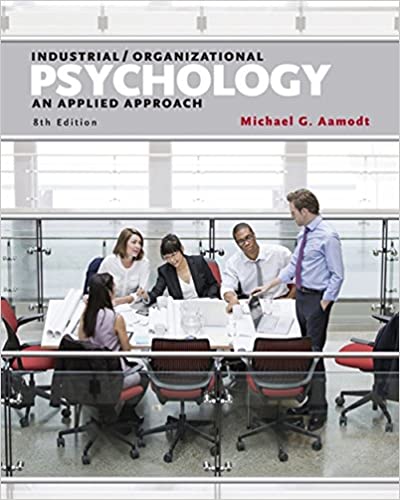 Industrial Organizational Psychology - An Applied Approach (8th Edition) Format: PDF eTextbooks ISBN-13: 978-1305118423 ISBN-10: 1305118421 Delivery: Instant Download Authors: Michael G. Aamodt Publisher: Cengage