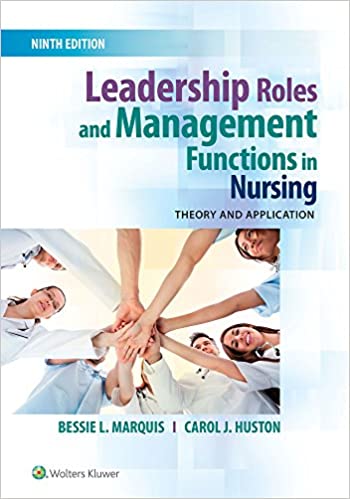 Leadership Roles and Management Functions in Nursing - Theory and Application (9th Edition) Format: PDF eTextbooks ISBN-13: 978-1496349798 ISBN-10: 1496349792 Delivery: Instant Download Authors: Bessie L. Marquis RN CNAA MSN Publisher: LWW