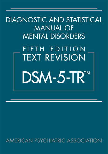 Diagnostic and Statistical Manual of Mental Disorders, Text Revision Dsm-5-tr (5th Edition) Format: PDF eTextbooks ISBN-13: 978-0890425763 ISBN-10: 0890425760 Delivery: Instant Download Authors: American Psychiatric Association Publisher: Amer Psychiatric