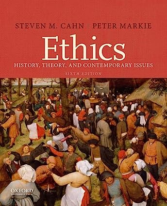 Ethics - History, Theory, and Contemporary Issues (6th Edition) Format: PDF eTextbooks ISBN-13: 978-0190209803 ISBN-10: 0190209801 Delivery: Instant Download Authors: Steven M. Cahn  Publisher: Oxford University Press