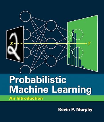 Probabilistic Machine Learning - An Introduction Format: PDF eTextbooks ISBN-13: 978-0262046824 ISBN-10: 0262046822 Delivery: Instant Download Authors: Kevin P. Murphy Publisher: The MIT Press