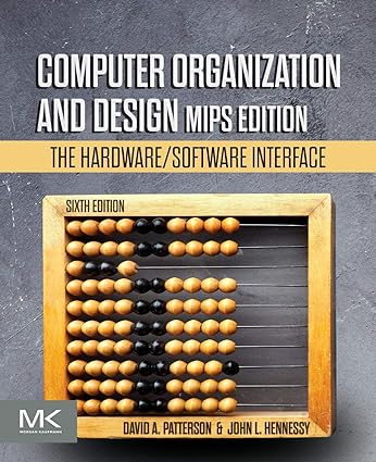 Computer Organization and Design MIPS Edition - The Hardware Software Interface (The Morgan Kaufmann Series in Computer Architecture and Design) 6th Edition Format: PDF eTextbooks ISBN-13: 978-0128201091 ISBN-10: 9780128201091 Delivery: Instant Download Authors: David A. Patterson Publisher: Morgan Kaufmann