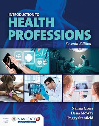 Stanfield's Introduction to Health Professions (7th Edition) Format: PDF eTextbooks ISBN-13: 978-1284098808 ISBN-10: B01IHZ5JX2 Delivery: Instant Download Authors: Nanna Cross Publisher: Jones & Bartlett