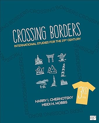 Crossing Borders - International Studies for the 21st Century (3rd Edition) Format: PDF eTextbooks ISBN-13: 978-1506346922 ISBN-10: 1506346928 Delivery: Instant Download Authors: Harry I. Chernotsky Publisher: CQ Press